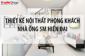 Gợi ý thiết kế nội thất phòng khách nhà ống 5m hiện đại sang trọng