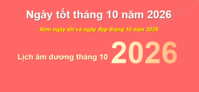 Chọn ngày đẹp tháng 10 năm 2026
