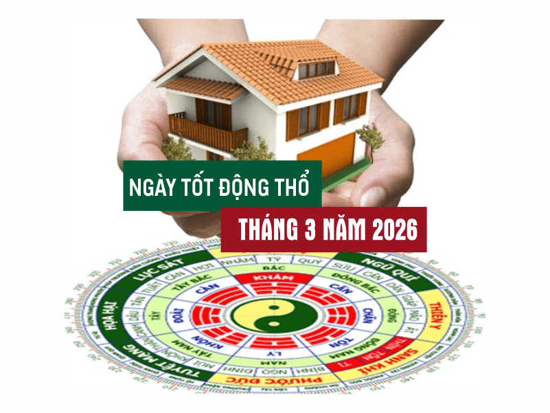 Ngày động thổ đẹp tháng 3 năm 2026